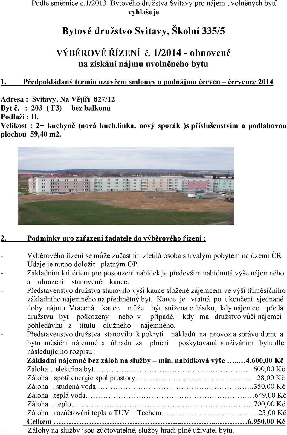 linka, nový sporák )s příslušenstvím a podlahovou plochou 59,40 m2. 2.