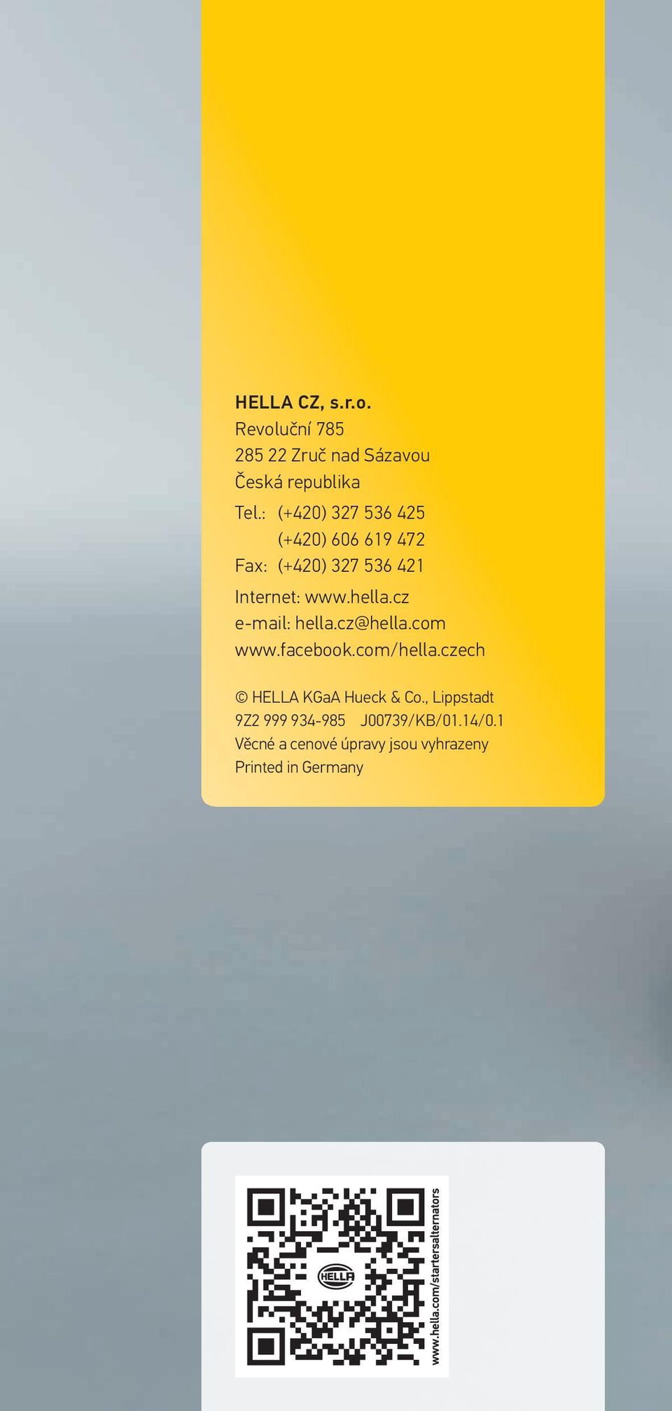 cz e-mail: hella.cz@hella.com www.facebook.com/hella.czech HELLA KGaA Hueck & Co.