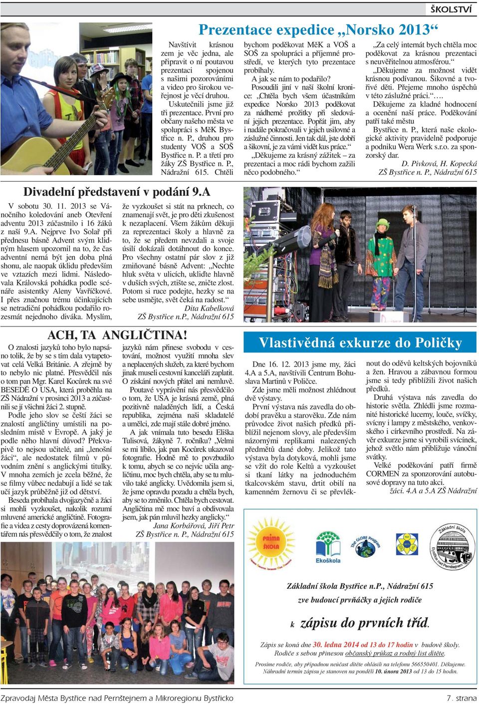 Nejprve Ivo Solař při přednesu básně Advent svým klidným hlasem upozornil na to, že čas adventní nemá být jen doba plná shonu, ale naopak úklidu především ve vztazích mezi lidmi.
