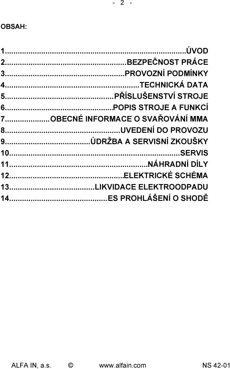 ..OBECNÉ INFORMACE O SVAŘOVÁNÍ MMA 8...UVEDENÍ DO PROVOZU 9.