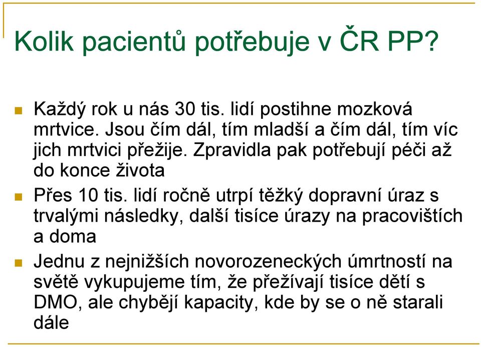Zpravidla pak potřebují péči až do konce života Přes 10 tis.
