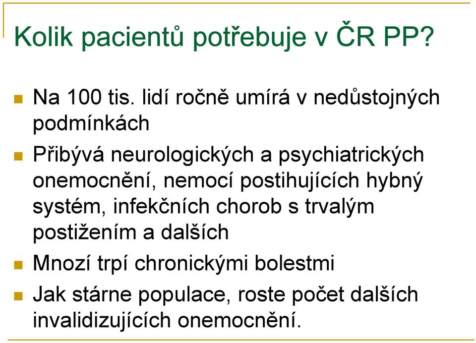 psychiatrických onemocnění, nemocí postihujících hybný systém, infekčních chorob