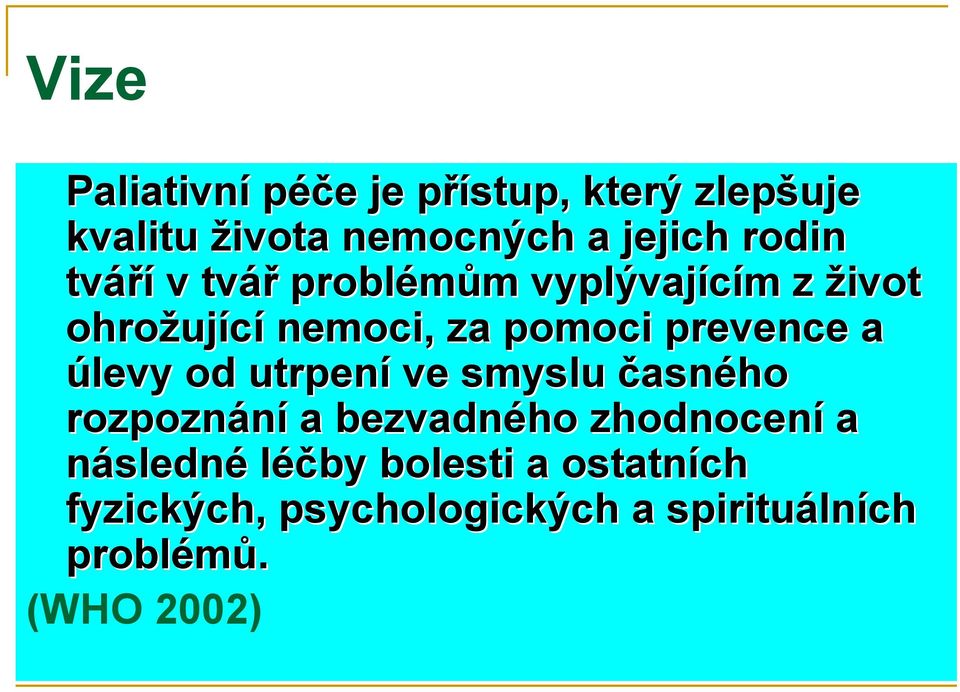 prevence a úlevy od utrpení ve smyslu časného rozpoznání a bezvadného zhodnocení a