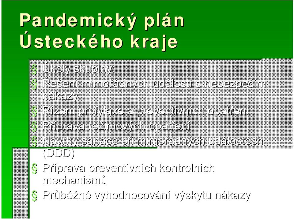 Příprava režimových opatření Návrhy sanace při mimořádných událostech