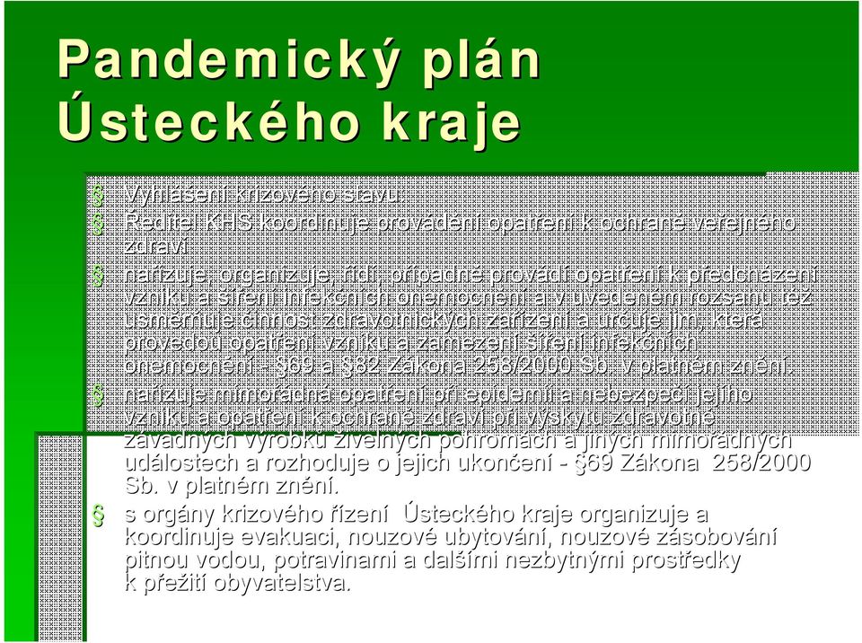 Zákona 258/2000 Sb. v platném znění.