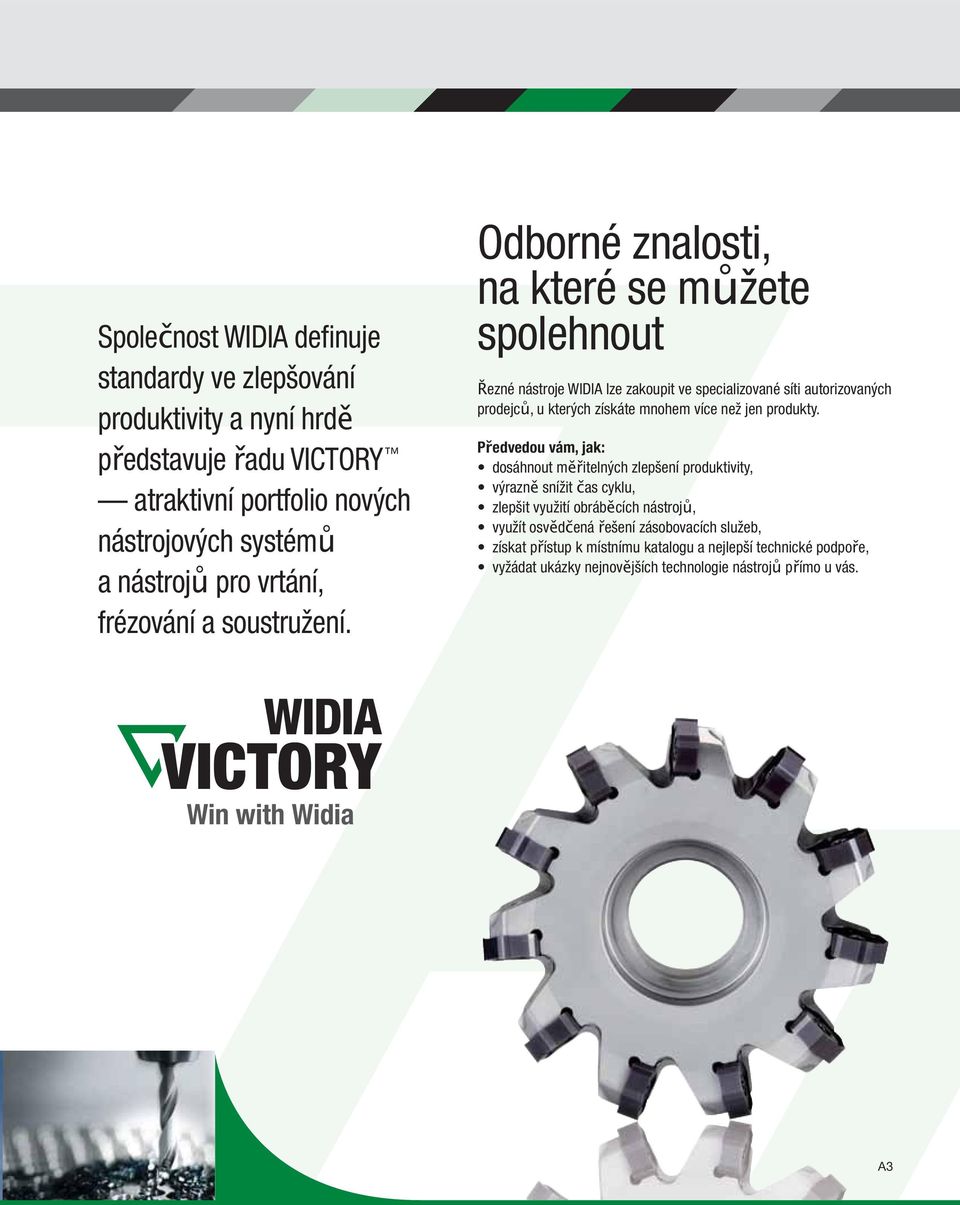 Odborné znalosti, na které se můžete spolehnout Řezné nástroje WIDIA lze zakoupit ve specializované síti autorizovaných prodejců, u kterých získáte mnohem více než jen