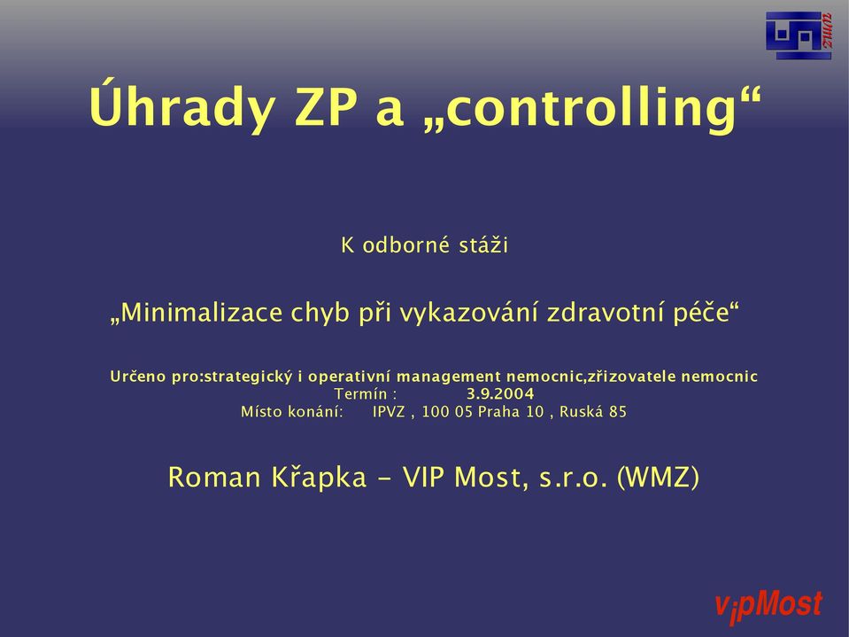 management nemocnic,zřizovatele nemocnic Termín : 3.9.