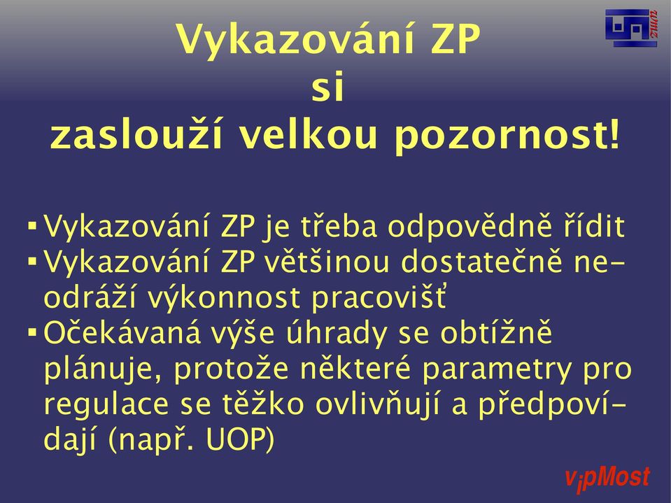 dostatečně neodráží výkonnost pracovišť Očekávaná výše úhrady se