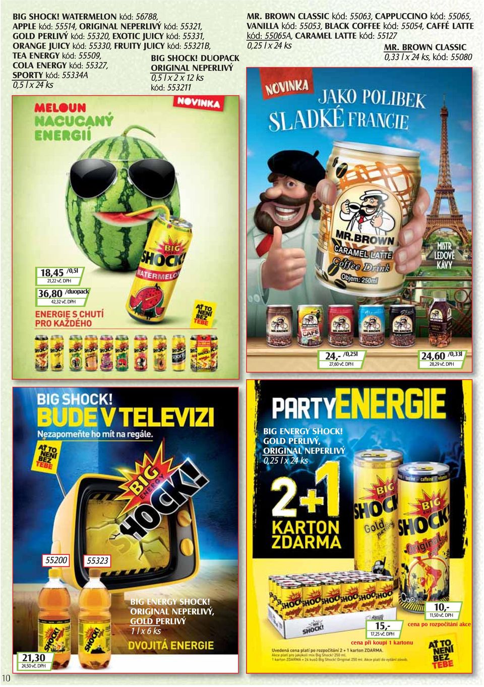 COLA ENERGY kód: 55327, SPORTY kód: 55334A 0,5 l x 24 ks  DUOPACK ORIGINAL NEPERLIVÝ 0,5 l x 2 x 12 ks kód: 553211 MR.