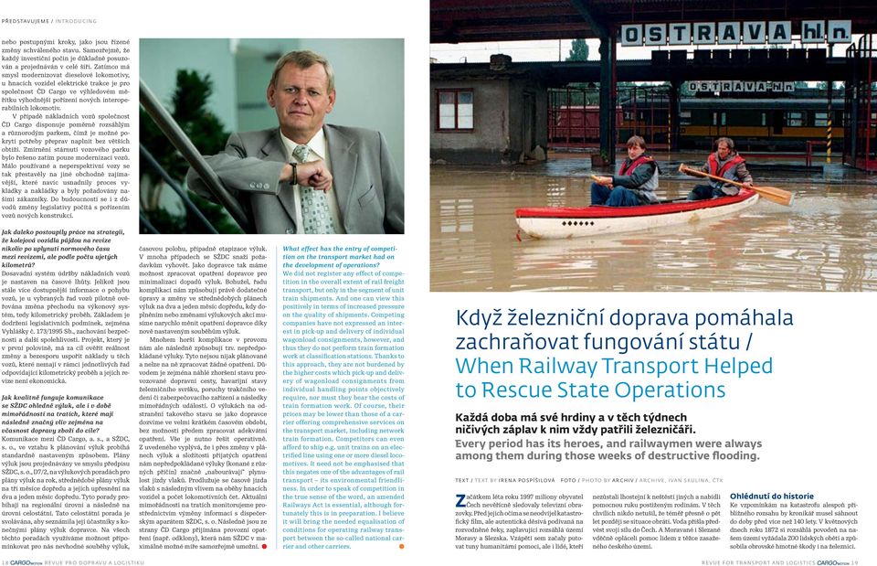 V případě nákladních vozů společnost ČD Cargo disponuje poměrně rozsáhlým a různorodým parkem, čímž je možné pokrytí potřeby přeprav naplnit bez větších obtíží.