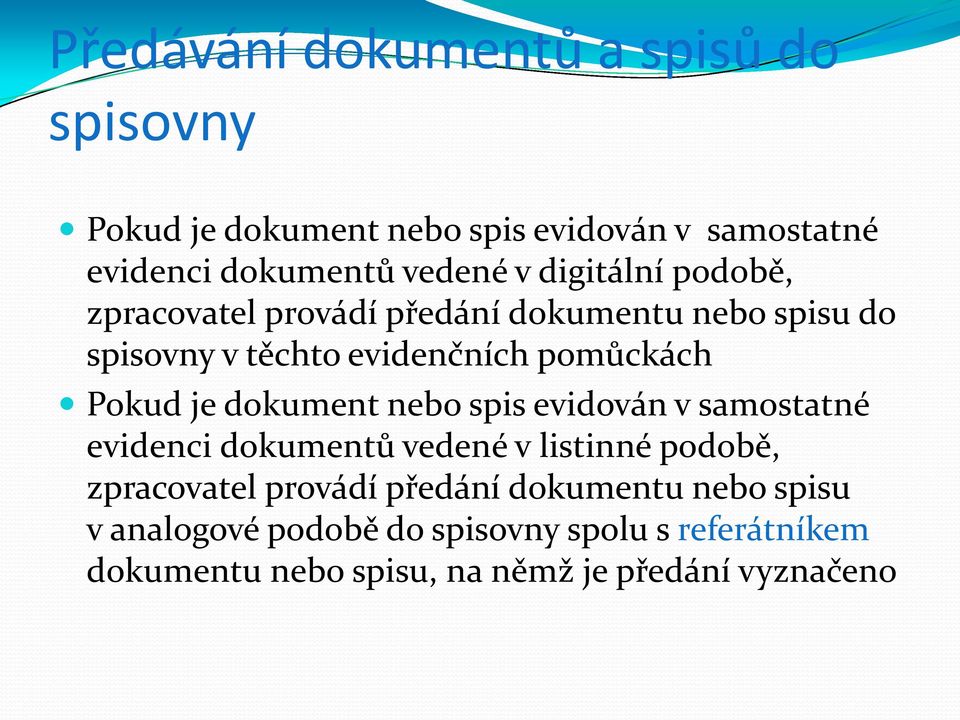 dokument nebo spis evidován v samostatné evidenci dokumentů vedené v listinné podobě, zpracovatel provádí předání