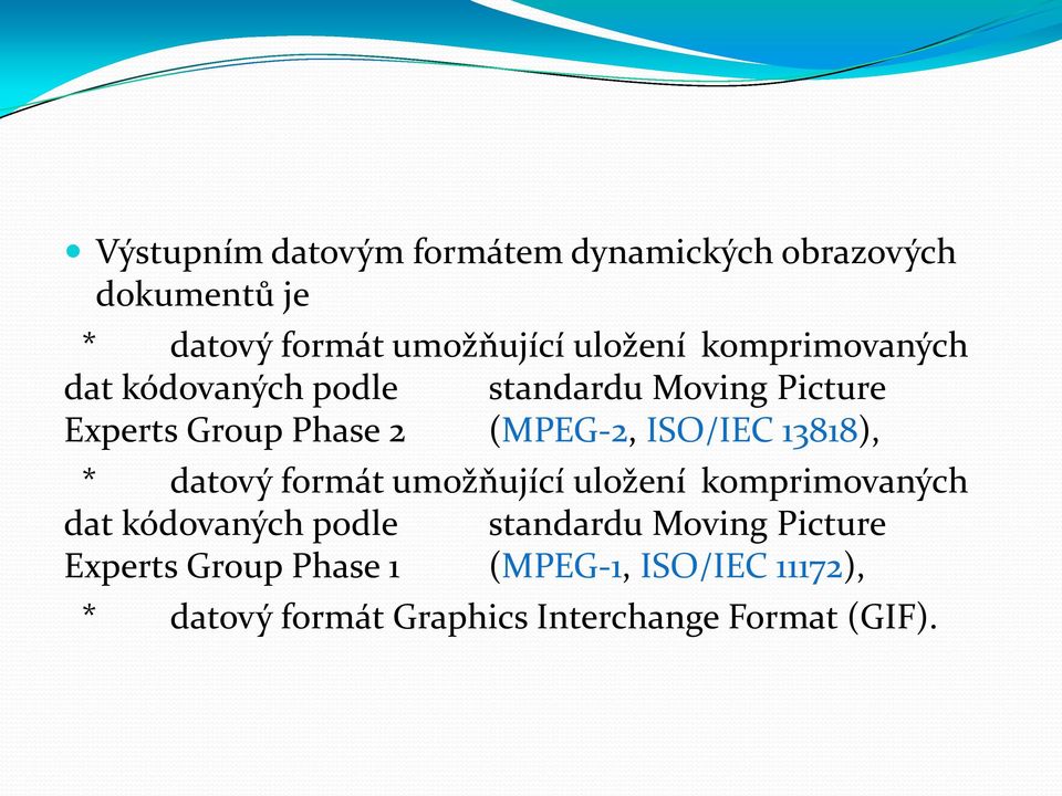 13818), * datový formát umožňující uložení komprimovaných dat kódovaných podle standardu Moving