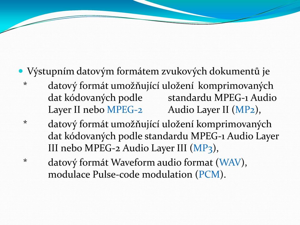 formát umožňující uložení komprimovaných dat kódovaných podle standardu MPEG-1 Audio Layer III nebo