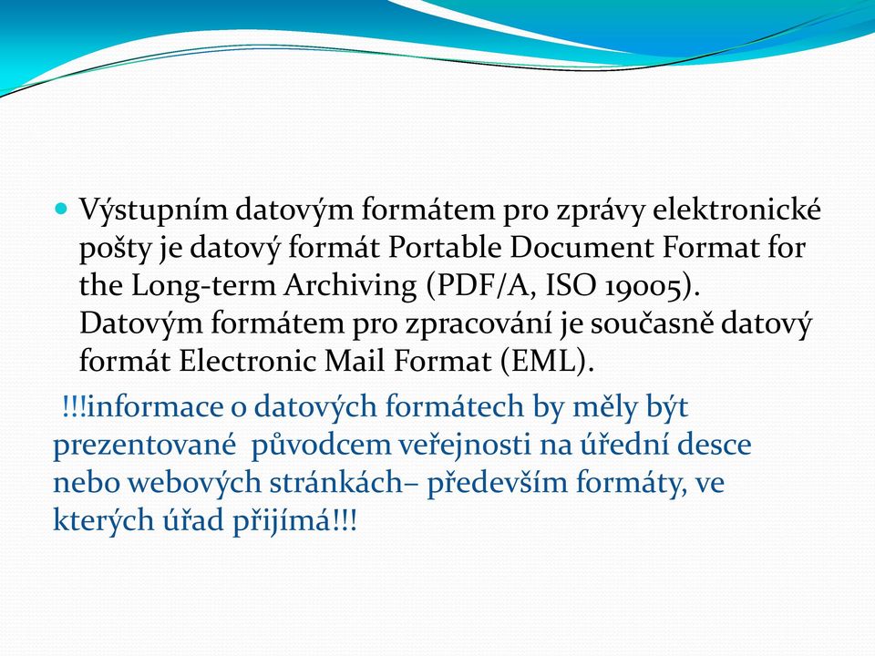 Datovým formátem pro zpracování je současně datový formát Electronic Mail Format (EML).