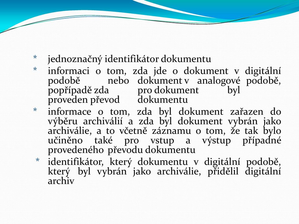 byl dokument vybrán jako archiválie, a to včetně záznamu o tom, že tak bylo učiněno také pro vstup a výstup případné provedeného