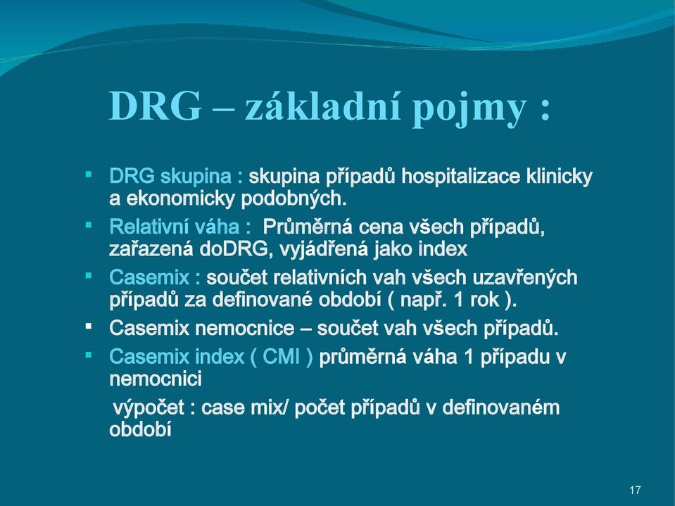 relativních vah všech uzavřených případů za definované období ( např. 1 rok ).