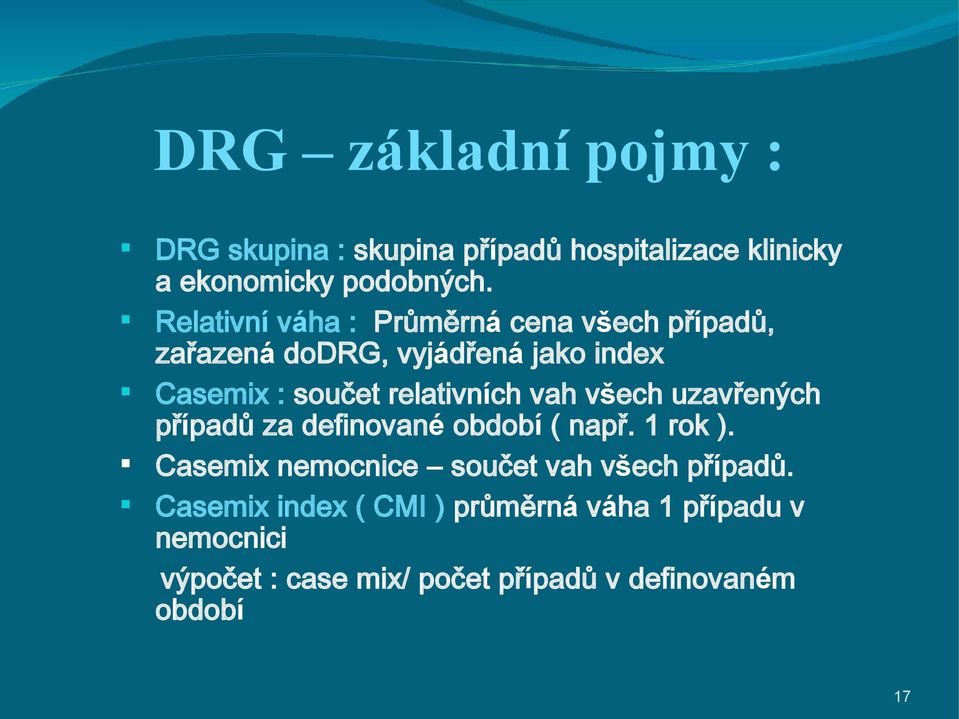 relativních vah všech uzavřených případů za definované období ( např. 1 rok ).