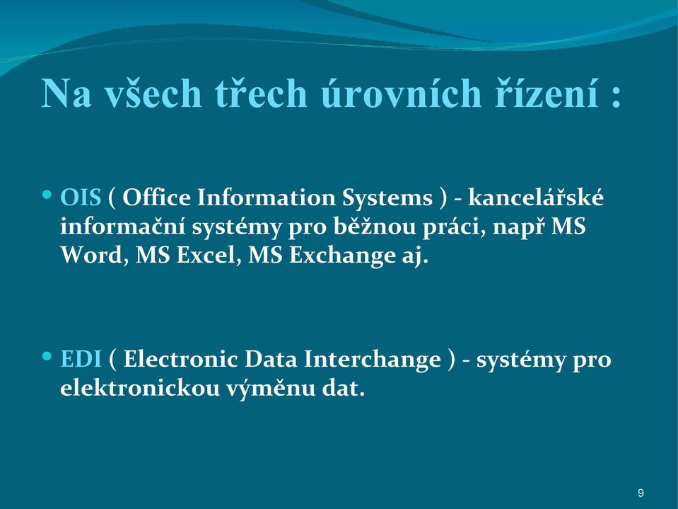 práci, např MS Word, MS Excel, MS Exchange aj.