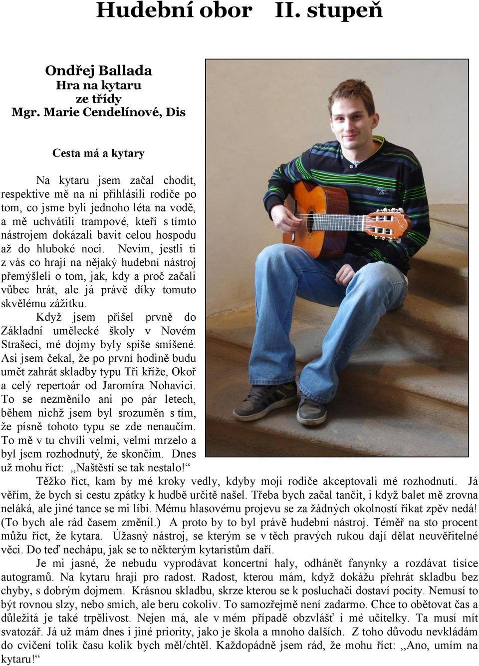 dokázali bavit celou hospodu až do hluboké noci.