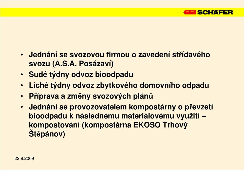 odpadu Příprava a změny svozových plánů Jednání se provozovatelem kompostárny o