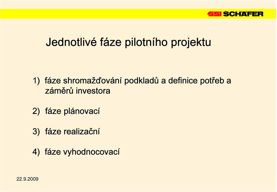 potřeb a záměrů investora 2) fáze plánovac