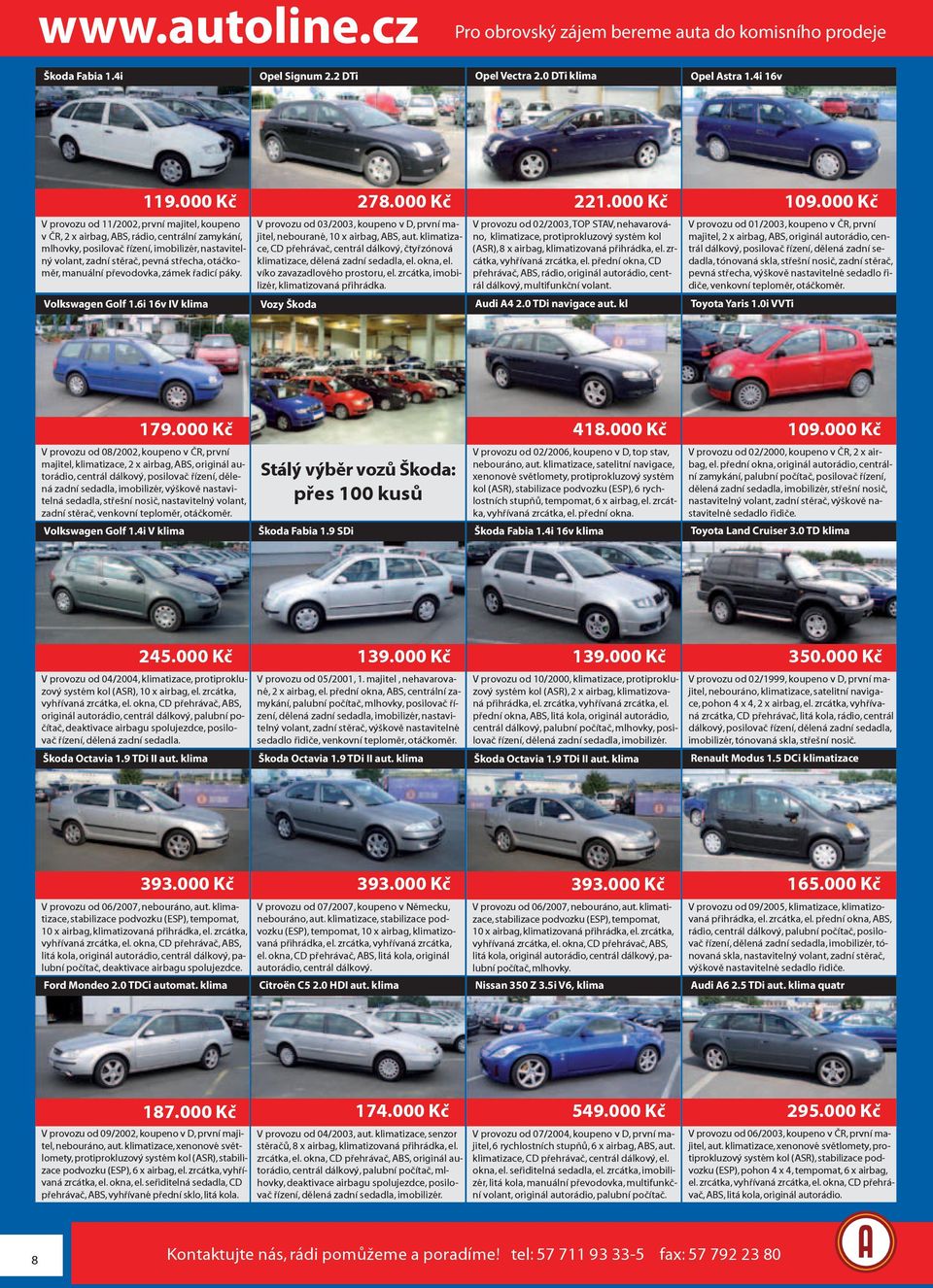 otáčkoměr, manuální převodovka, zámek řadicí páky. Volkswagen Golf 1.6i 16v IV klima 278.000 Kč V provozu od 03/2003, koupeno v D, první majitel, nebourané, 10 x airbag, ABS, aut.