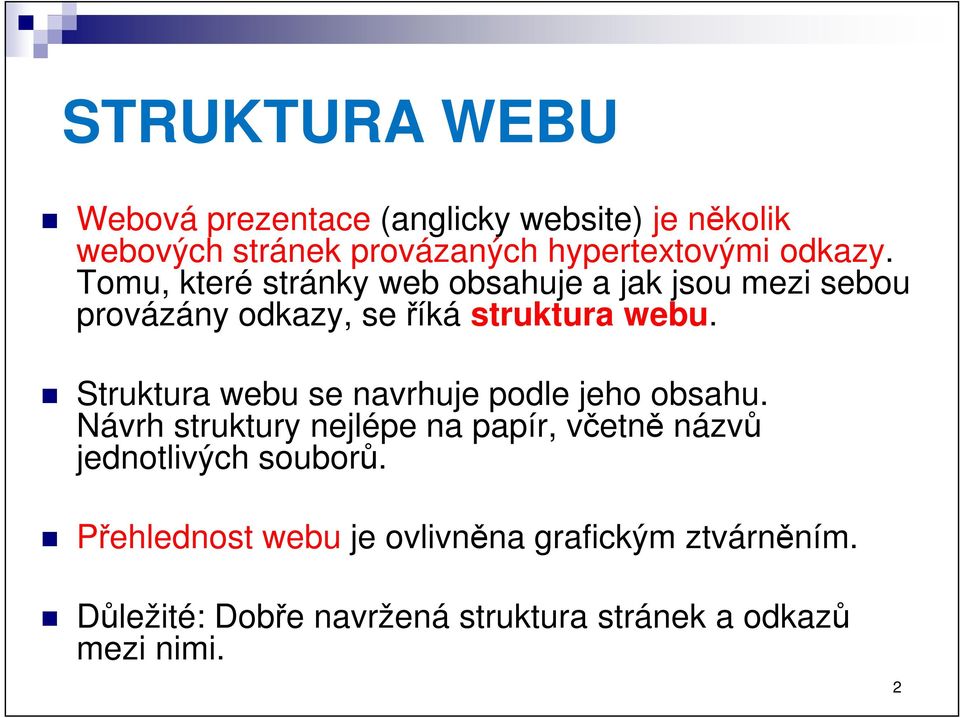 Struktura webu se navrhuje podle jeho obsahu.