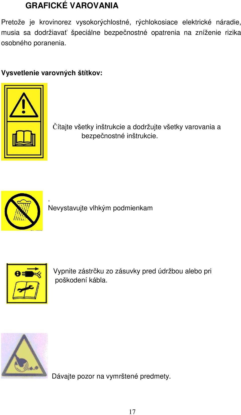 Vysvetlenie varovných štítkov: Čítajte všetky inštrukcie a dodržujte všetky varovania a bezpečnostné