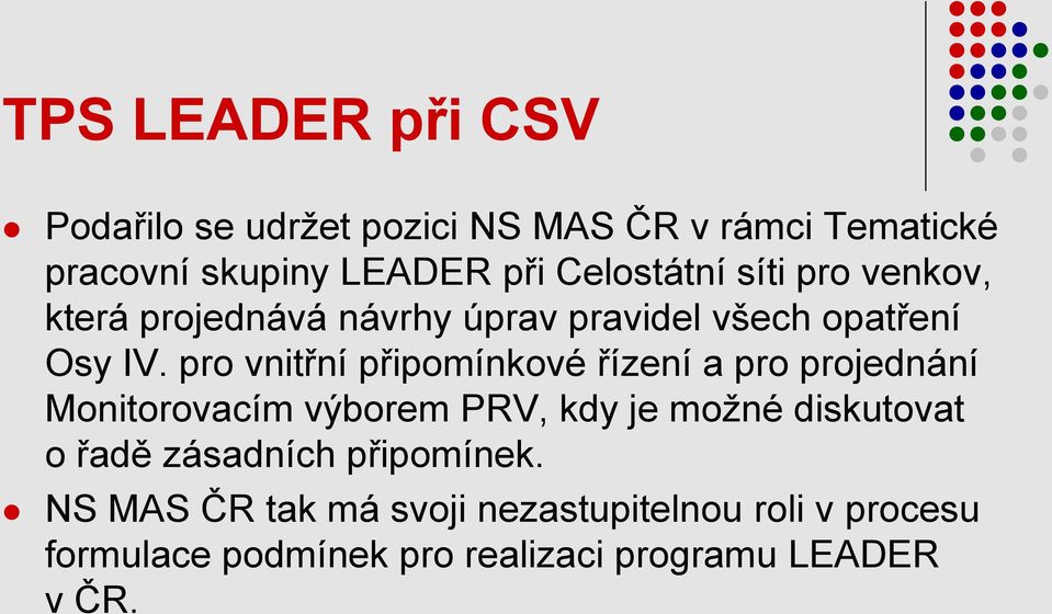 pro vnitřní připomínkové řízení a pro projednání Monitorovacím výborem PRV, kdy je moţné diskutovat o řadě