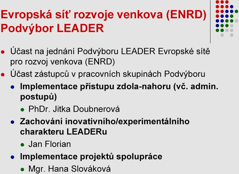 Implementace přístupu zdola-nahoru (vč. admin. postupů) PhDr.