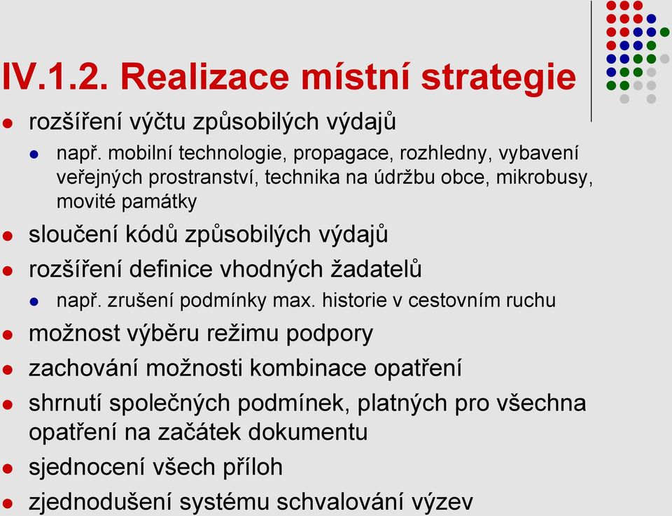 sloučení kódů způsobilých výdajů rozšíření definice vhodných ţadatelů např. zrušení podmínky max.