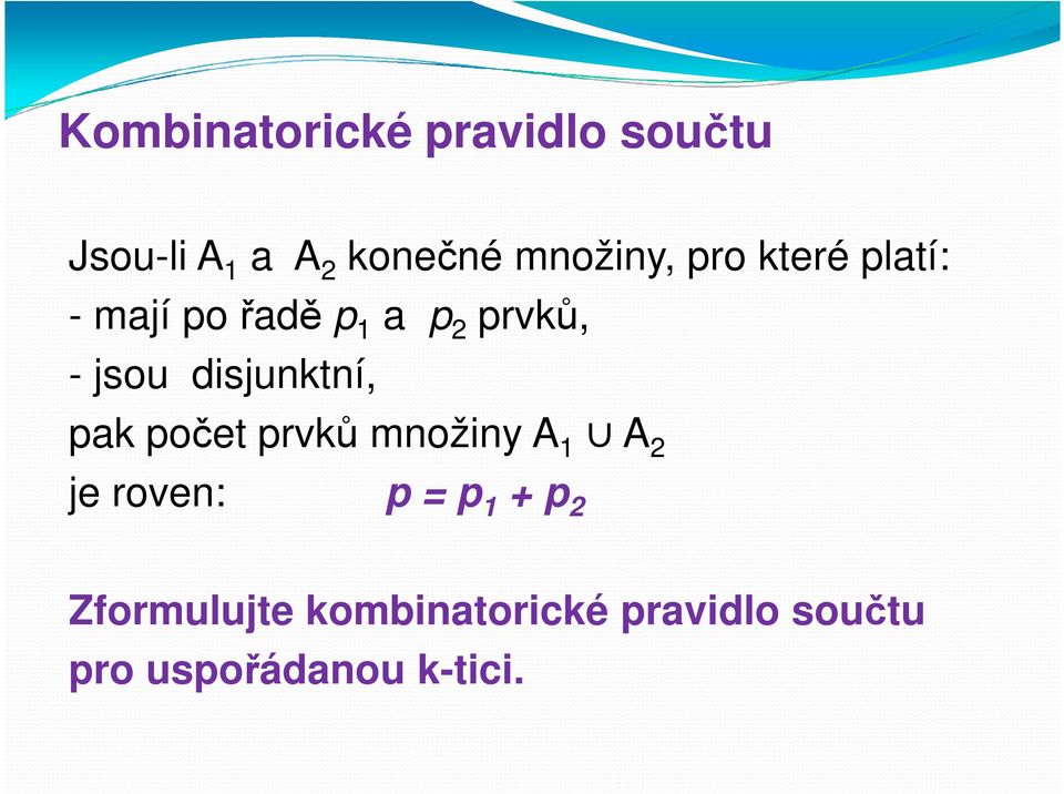 jsou disjunktní, pak počet prvků množiny A 1 A 2 je roven: p =