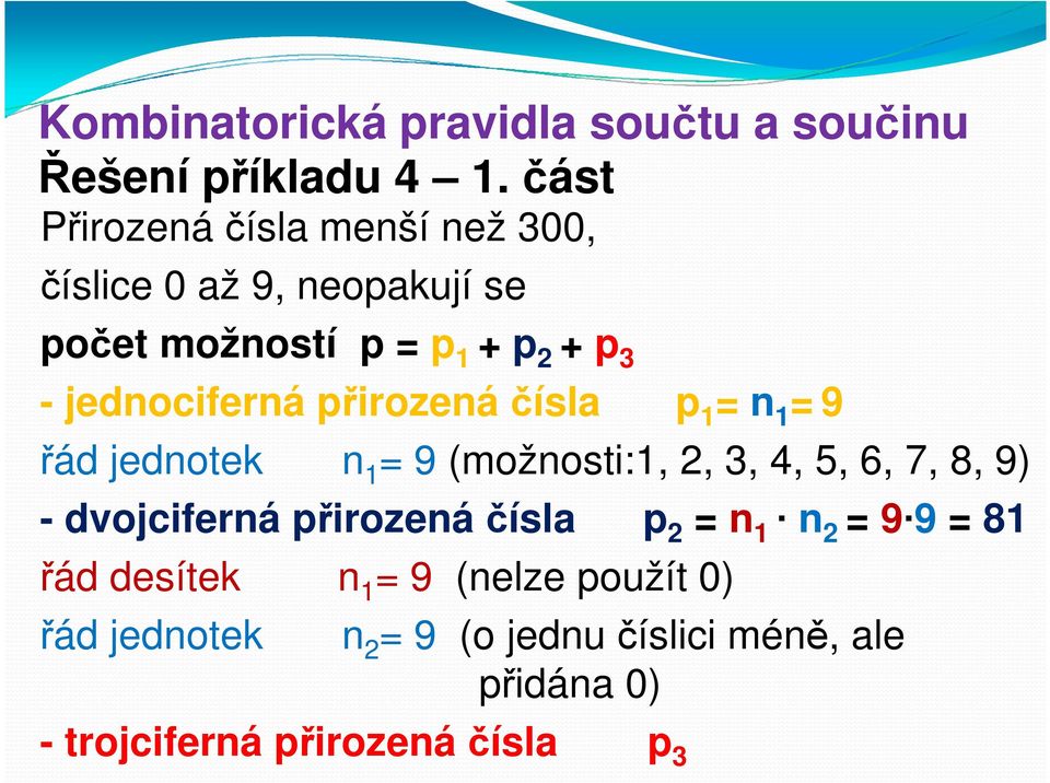 jednociferná přirozená čísla p 1 = n 1 = 9 řád jednotek n 1 = 9 (možnosti:1, 2, 3, 4, 5, 6, 7, 8, 9) -