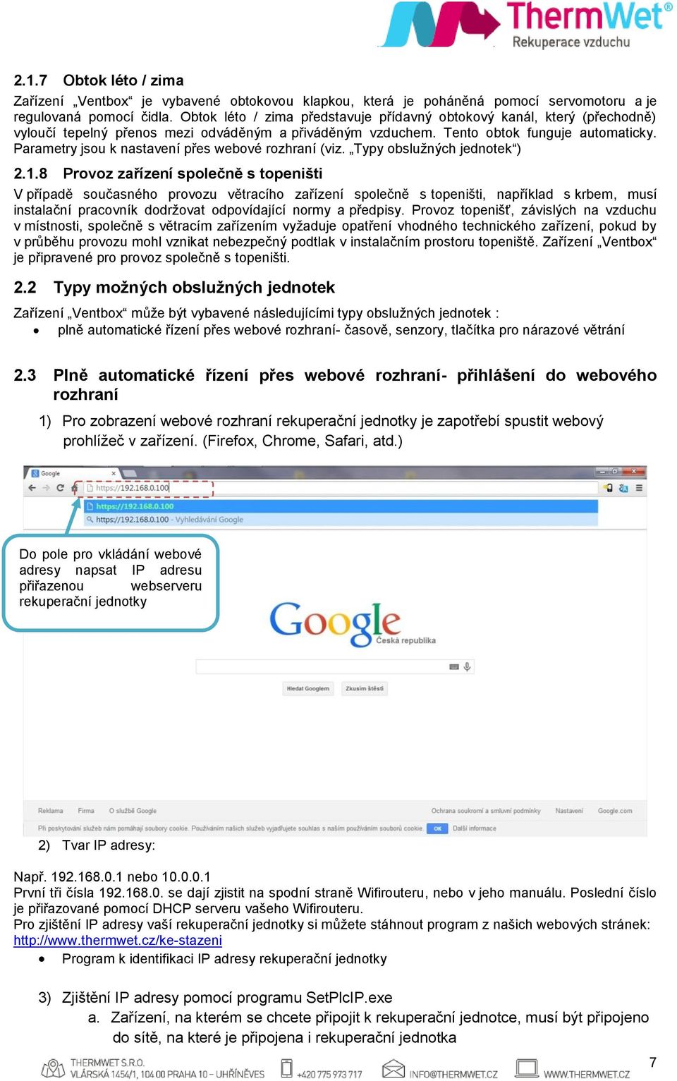 Parametry jsou k nastavení přes webové rozhraní (viz. Typy obslužných jednotek ) 2.1.