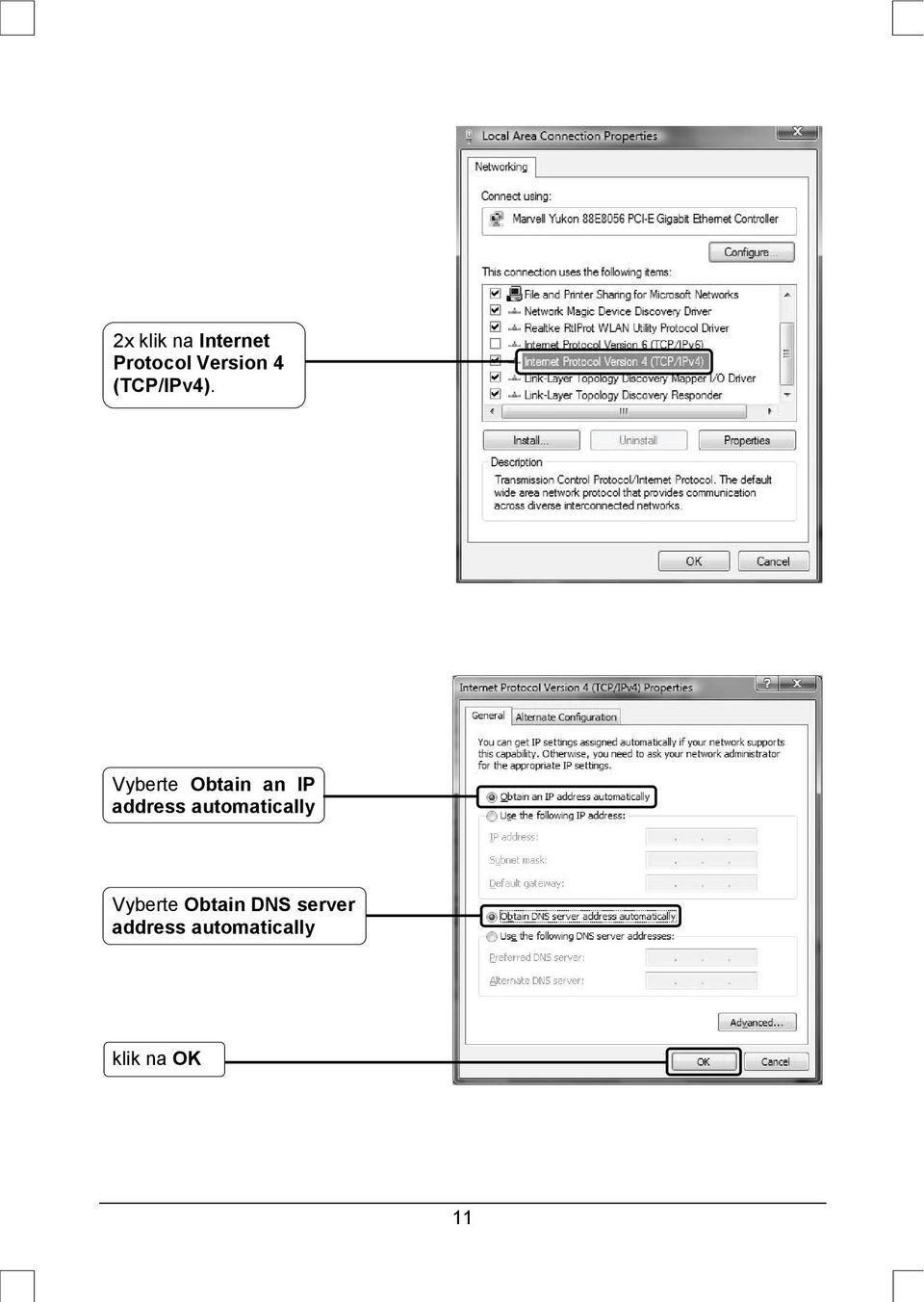 Vyberte Obtain an IP address