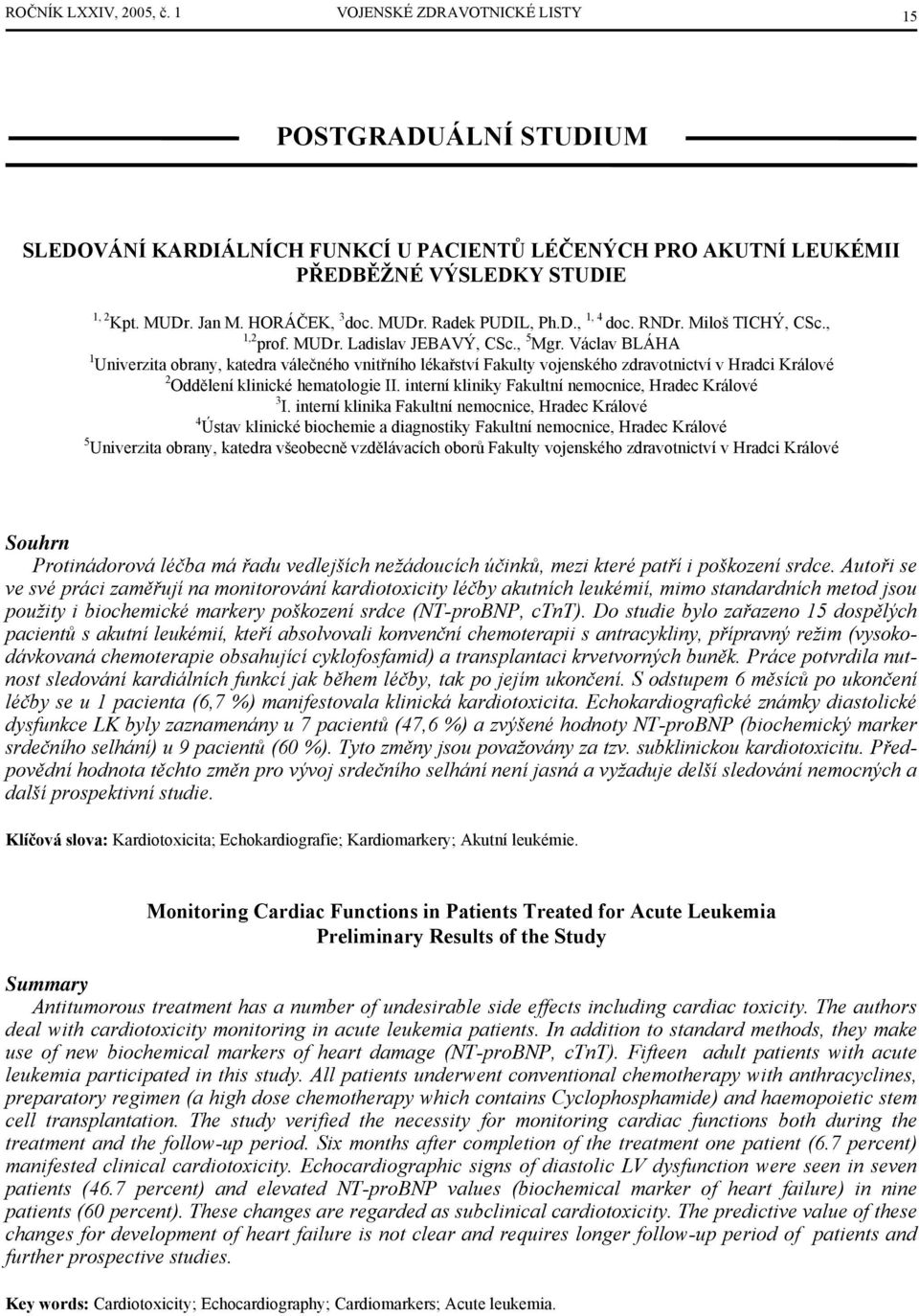 Václav BLÁHA 1 Univerzita obrany, katedra válečného vnitřního lékařství Fakulty vojenského zdravotnictví v Hradci Králové 2 Oddělení klinické hematologie II.
