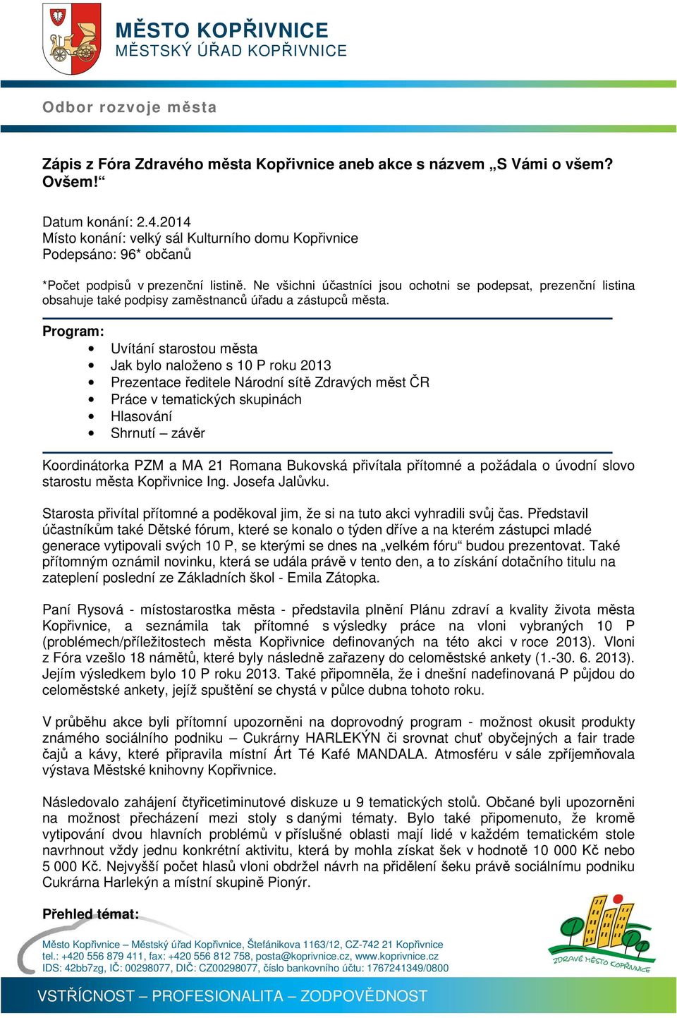 Ne všichni účastníci jsou ochotni se podepsat, prezenční listina obsahuje také podpisy zaměstnanců úřadu a zástupců města.