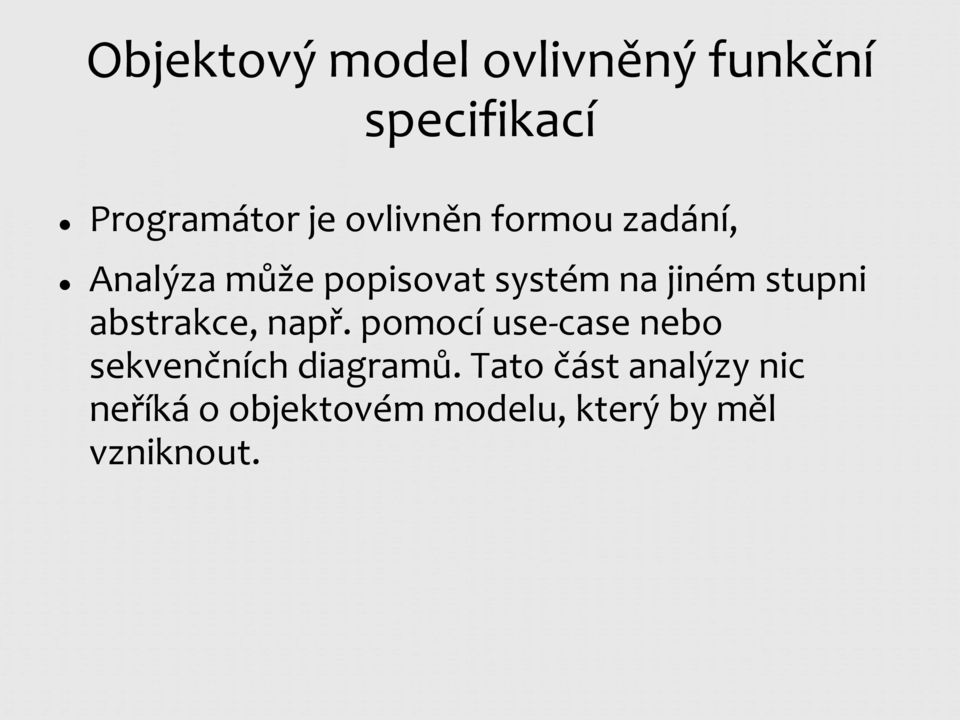 stupni abstrakce, např. pomocí use-case nebo sekvenčních diagramů.