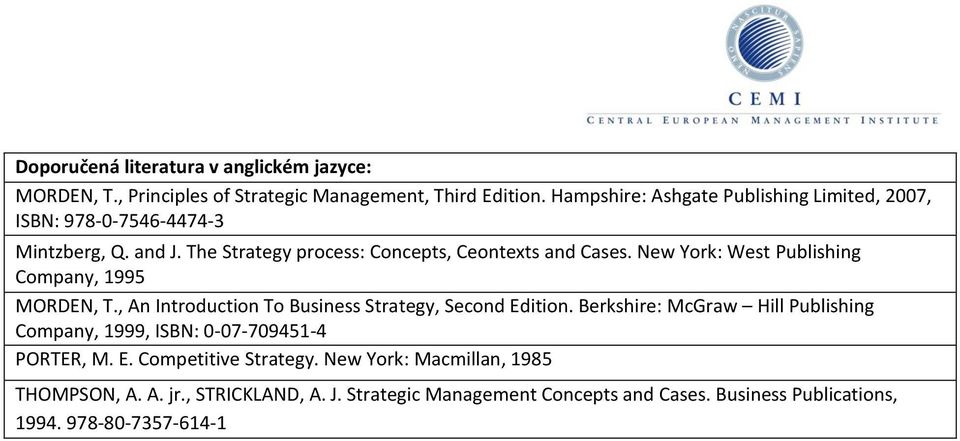 New York: West Publishing Company, 1995 MORDEN, T., An Introduction To Business Strategy, Second Edition.