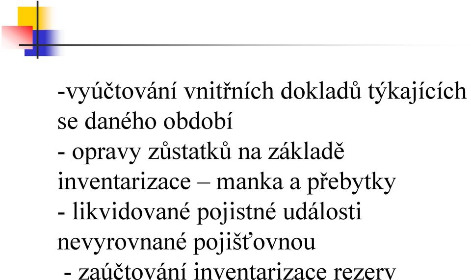 manka a přebytky - likvidované pojistné události