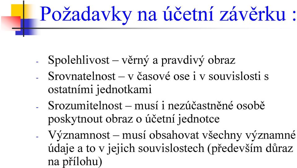 Srozumitelnost musí i nezúčastněné osobě poskytnout obraz o účetní jednotce -