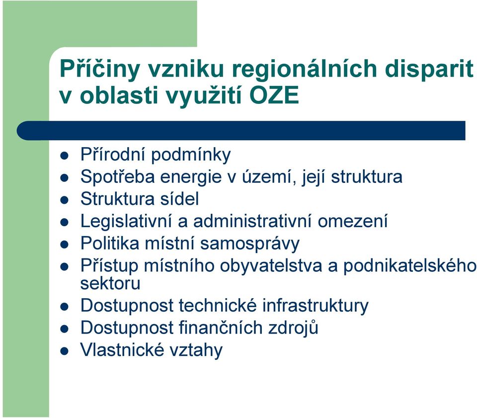 administrativní omezení Politika místní samosprávy Přístup místního obyvatelstva a