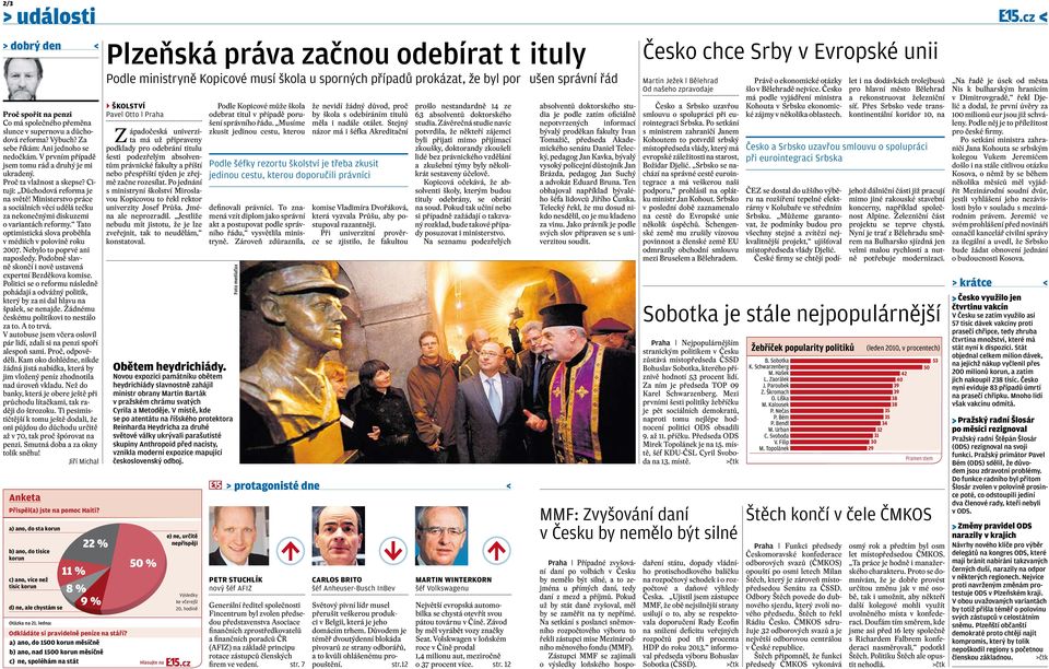 Ministerstvo práce a sociálních věcí udělá tečku za nekonečnými diskuzemi o variantách reformy. Tato optimistická slova proběhla v médiích v polovině roku 2007. Nebylo to poprvé ani naposledy.