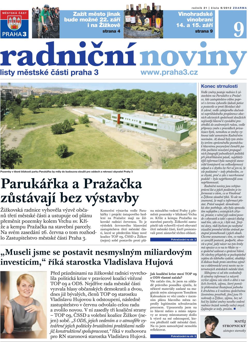 občanů třetí městské části a ustupuje od plánu přeměnit pozemky kolem Vrchu sv. Kříže a kempu Pražačka na stavební parcely. Na svém zasedání 26.