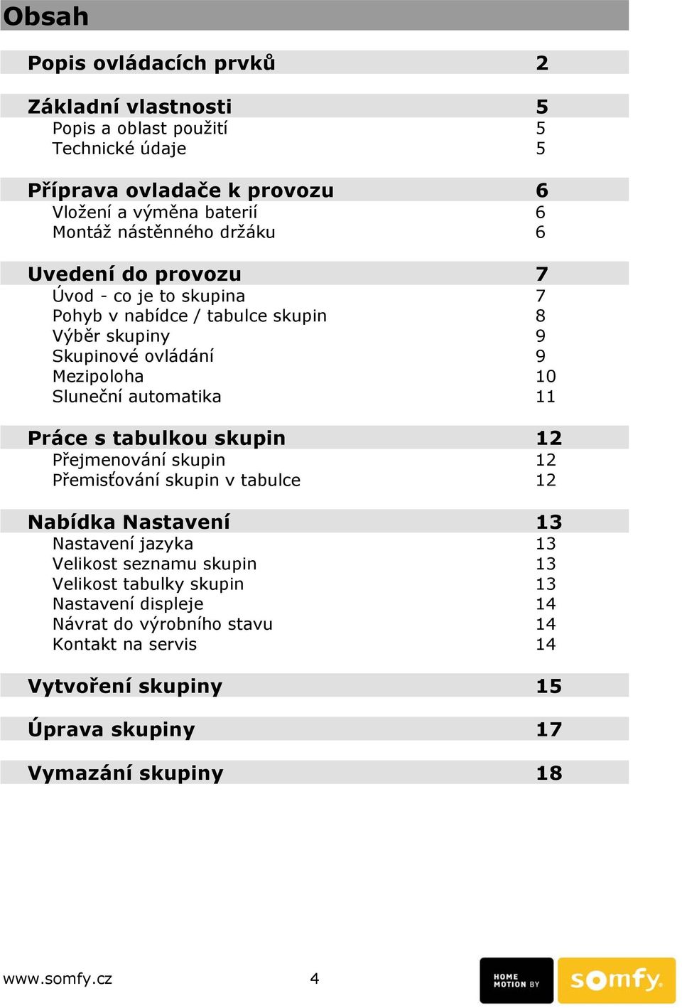 automatika 11 Práce s tabulkou skupin 12 Přejmenování skupin 12 Přemisťování skupin v tabulce 12 Nabídka Nastavení 13 Nastavení jazyka 13 Velikost seznamu skupin 13