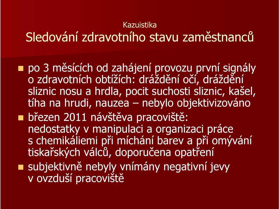 objektivizováno březen 2011 návštěva pracoviště: nedostatky v manipulaci a organizaci práce s chemikáliemi při