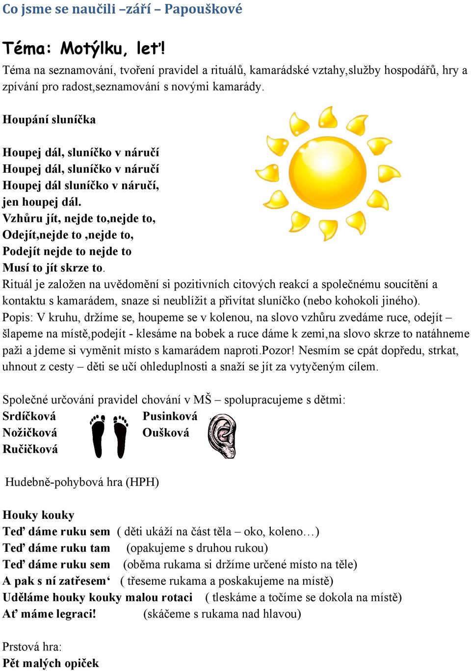 Vzhůru jít, nejde to,nejde to, Odejít,nejde to,nejde to, Podejít nejde to nejde to Musí to jít skrze to.