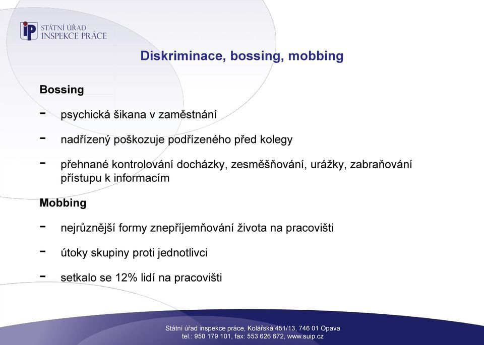 urážky, zabraňování přístupu k informacím Mobbing - nejrůznější formy znepříjemňování