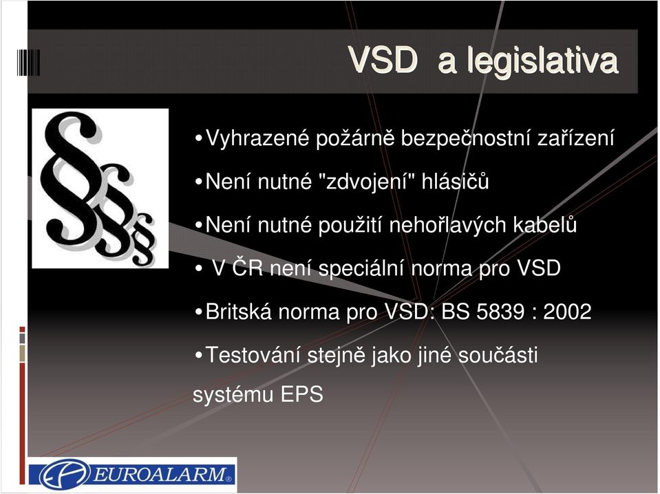 kabelů V ČR není speciální norma pro VSD Britská norma pro