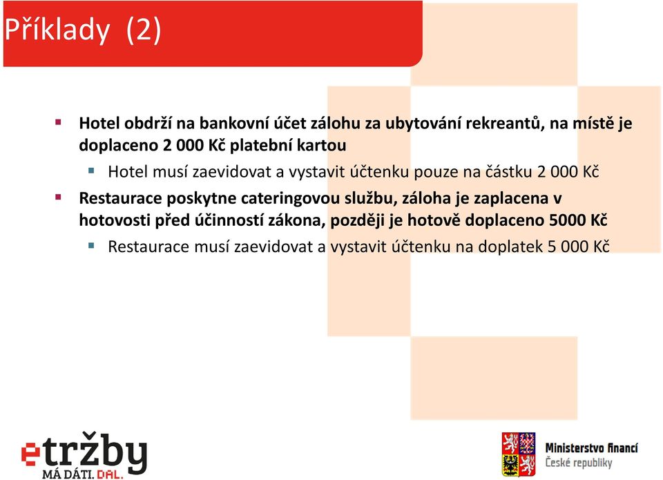 Restaurace poskytne cateringovou službu, záloha je zaplacena v hotovosti před účinností zákona,